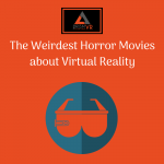 The Weirdest Horror Movies about Virtual Reality