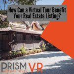 How Can a Virtual Tour Benefit Your Real Estate Listing?