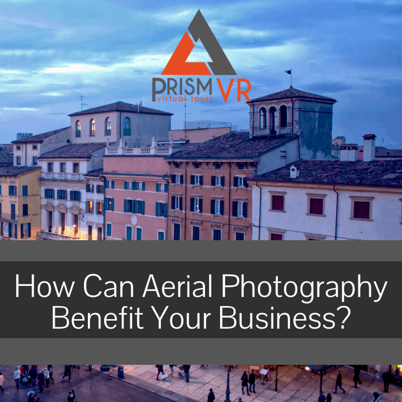 How Can Aerial Photography Benefit Your Business