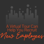 A Virtual Tour Can Help You Recruit New Employees
